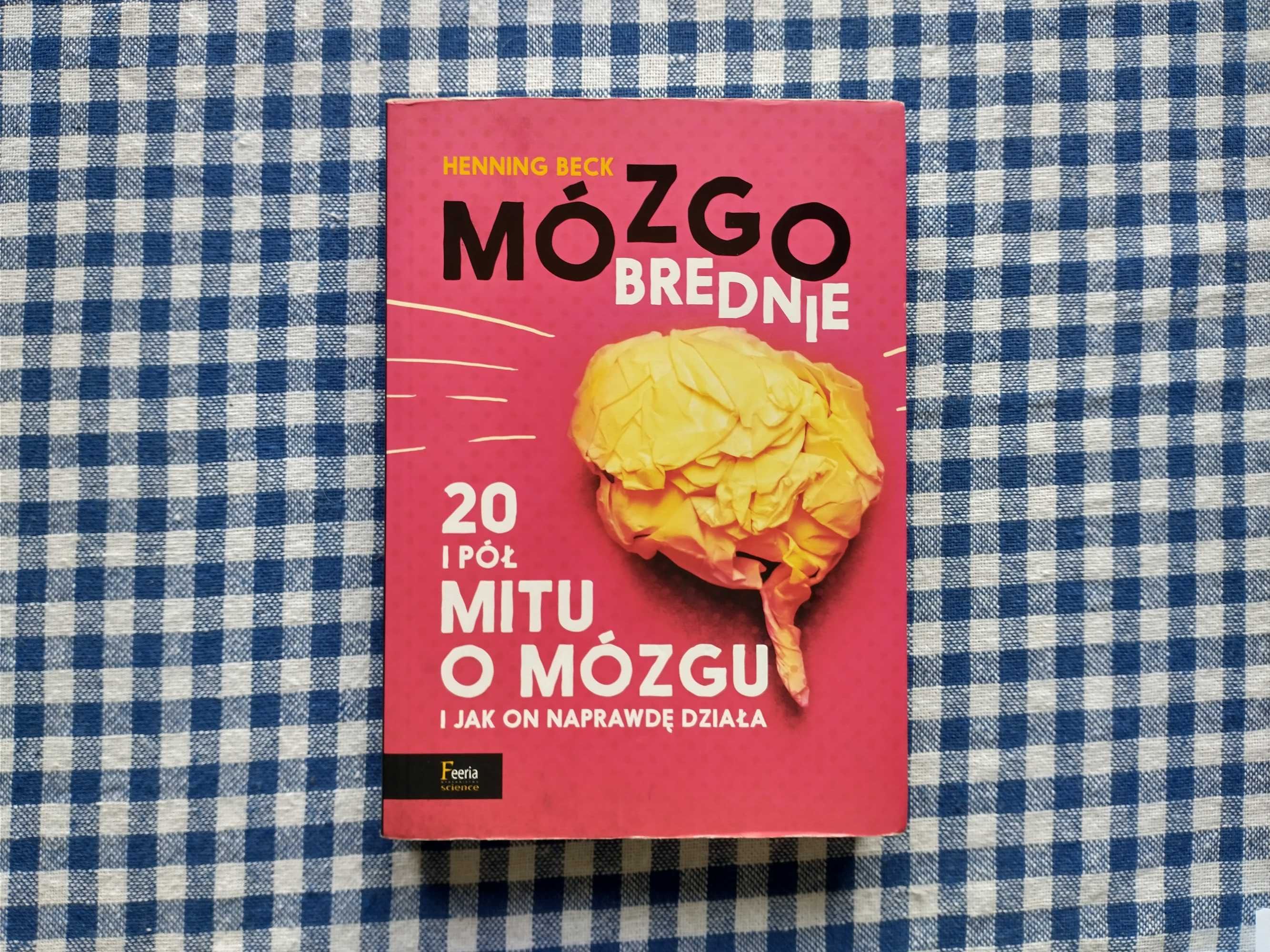 Mózgobrednie. 20 i pół mitu o mózgu i jak on naprawdę działa