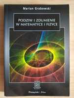 Podziw i zdumienie w matematyce i fizyce - Marian Grabowski