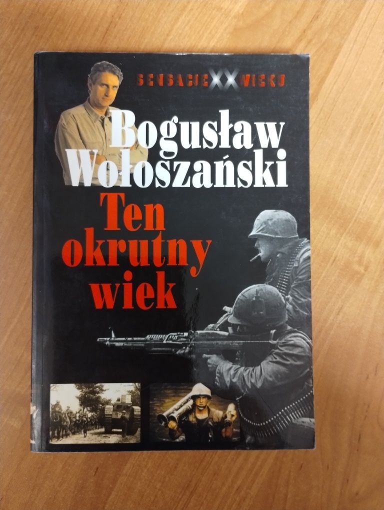 Książka pt." Ten okrutny wiek" B. Wołoszańskiego