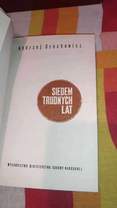 Andrzej Czechowicz
Siedem Trudnych Lat