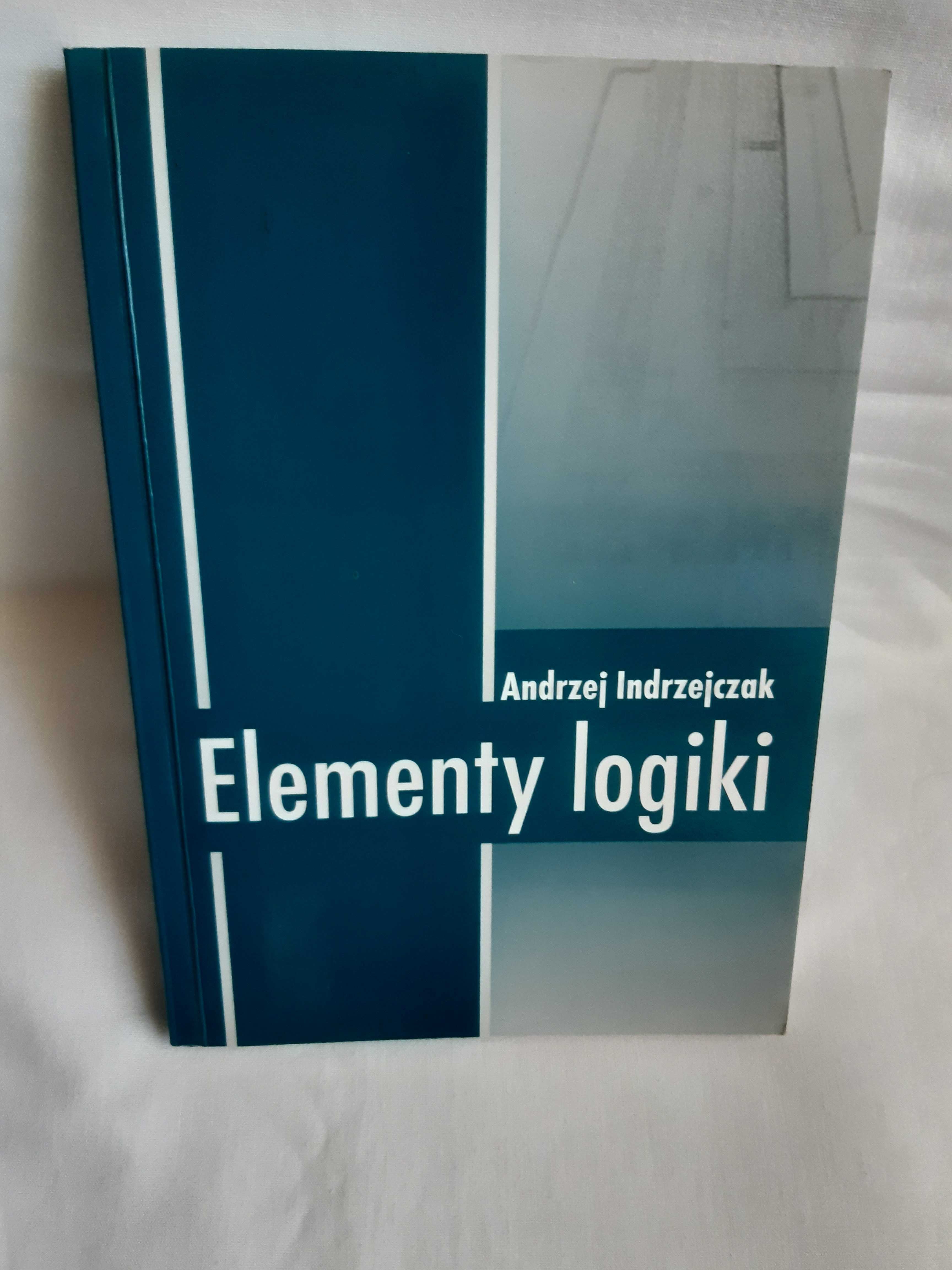 Andrzej Indrzejczak - Elementy logiki