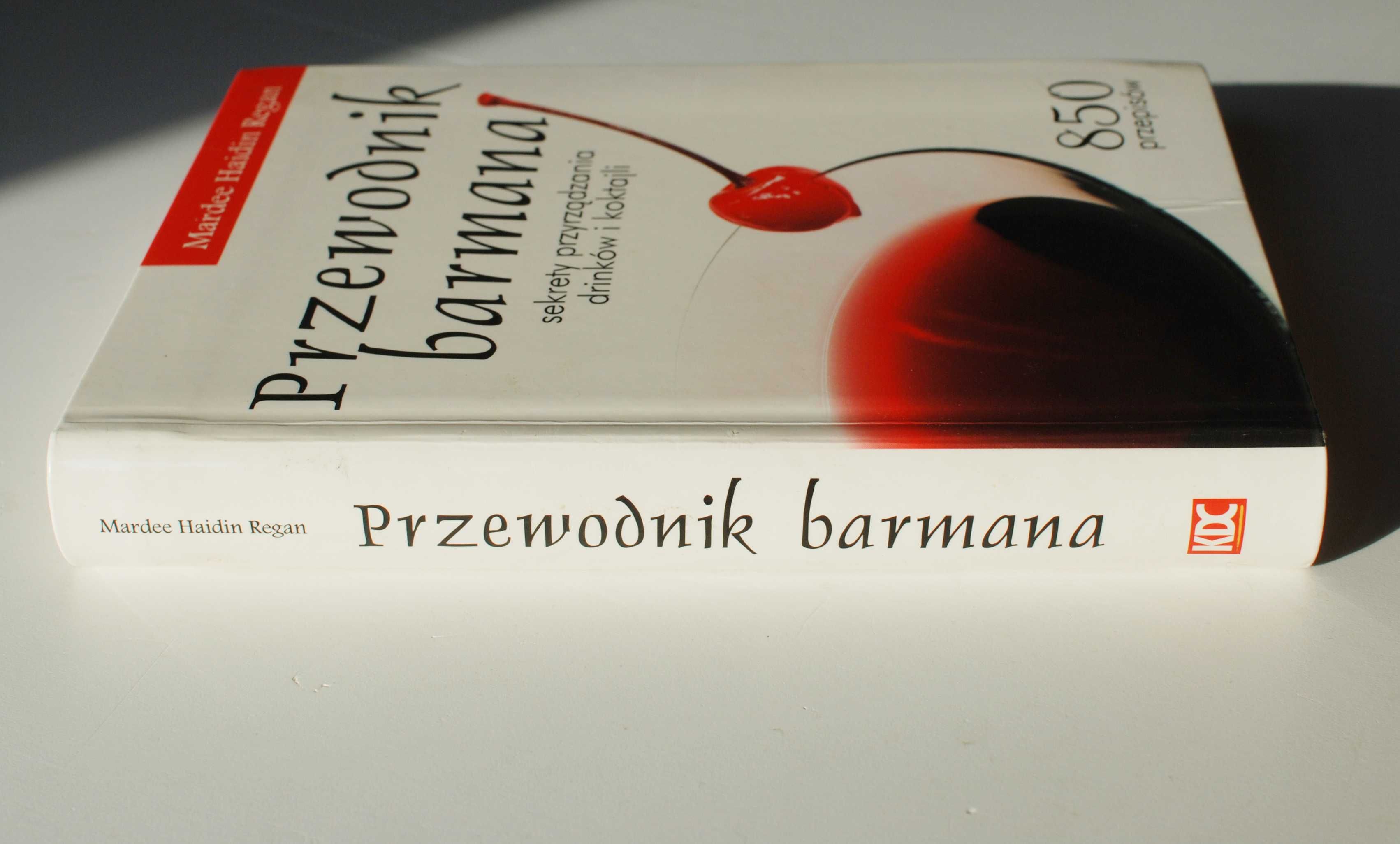 Przewodnik barmana. Sekrety przyrządzania drinków i koktajli