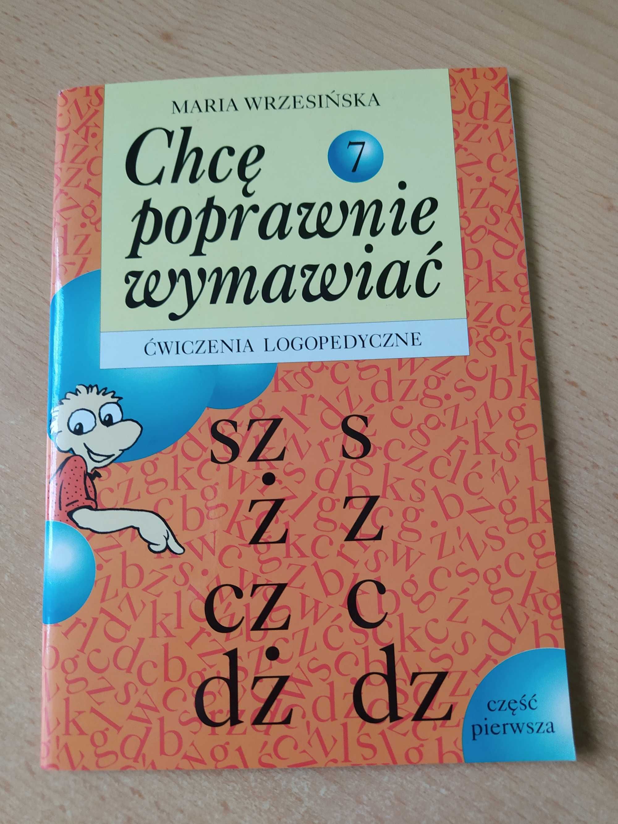 Chcę poprawnie wymawiać. zeszyty: 2, 3, 7, 8.   Maria Wrzesińska