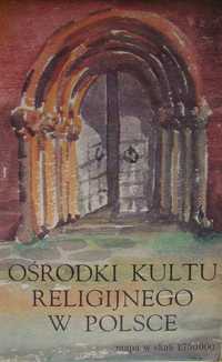 Ośrodki kultu religijnego w Polsce. Mapa