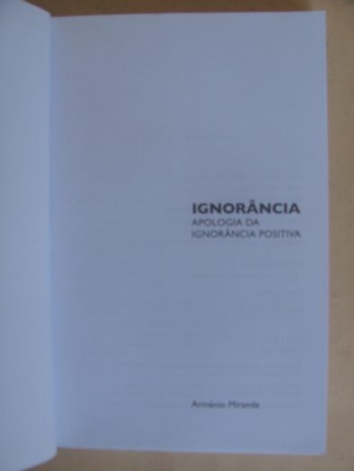 Ignorância Apologia da ignorância positiva de Arménio Miranda