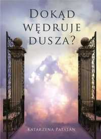 Dokąd wędruje dusza? - Katarzyna Patalan