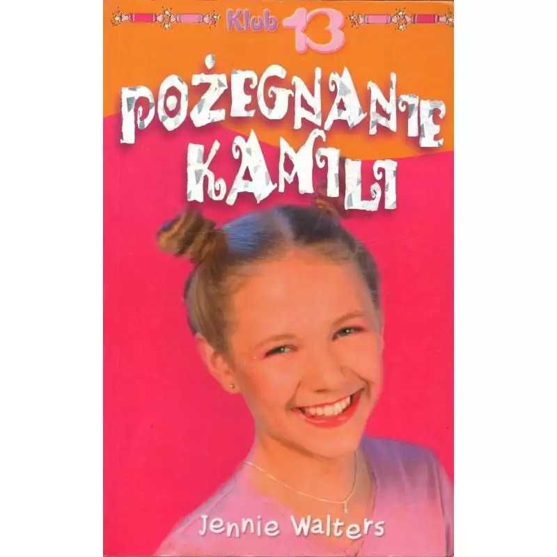 Pożegnanie Kamili Klub 13 Jennie Walters - literatura dla nastolatek