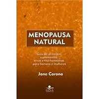 Menopausa Natural: Guia de alimentos, suplementos, ervas e..