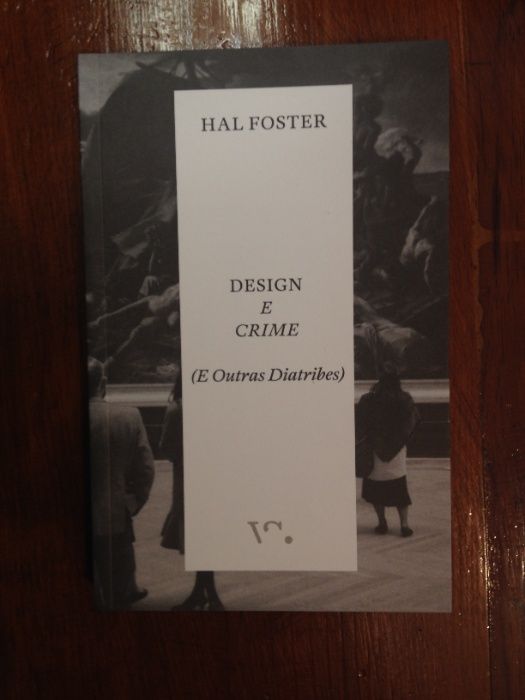 Hal Foster - Design e crime (e outras diatribes)