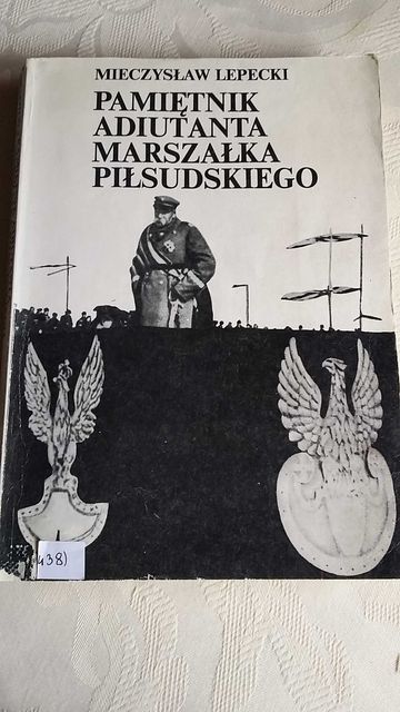 Książka Mieczysław Lepecki Pamiętnik Adiutanta Marszałka Piłsudskiego