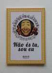 Não és tu, sou eu