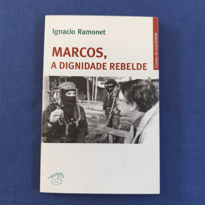 Ignacio Ramonet - Marcos, a dignidade rebelde