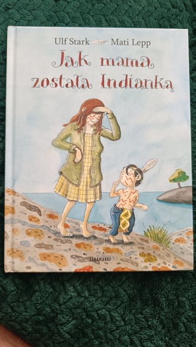 Jak mama została Indianką Ulf Stark Mati Lepp