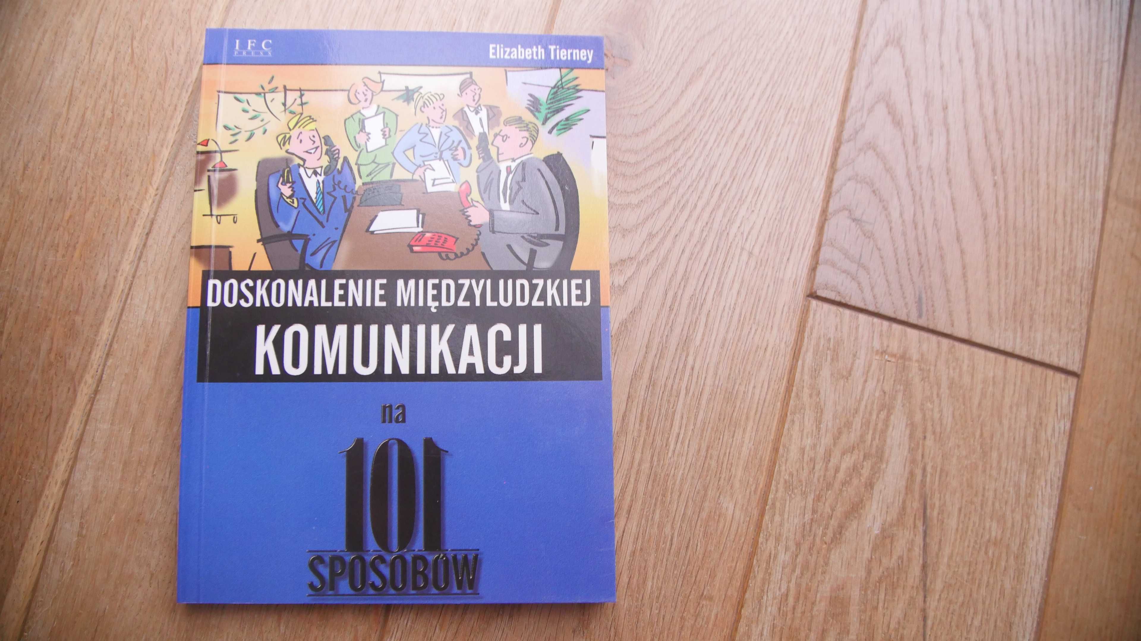 "Doskonalenie międzyludzkiej komunikacji na 101 sposobów"-E.Tierney