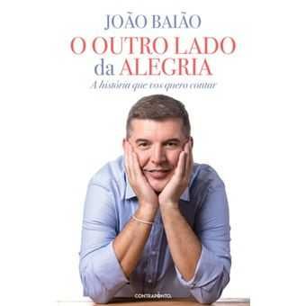 O Outro Lado da Alegria - A História que Vos Quero Contar, João Baião