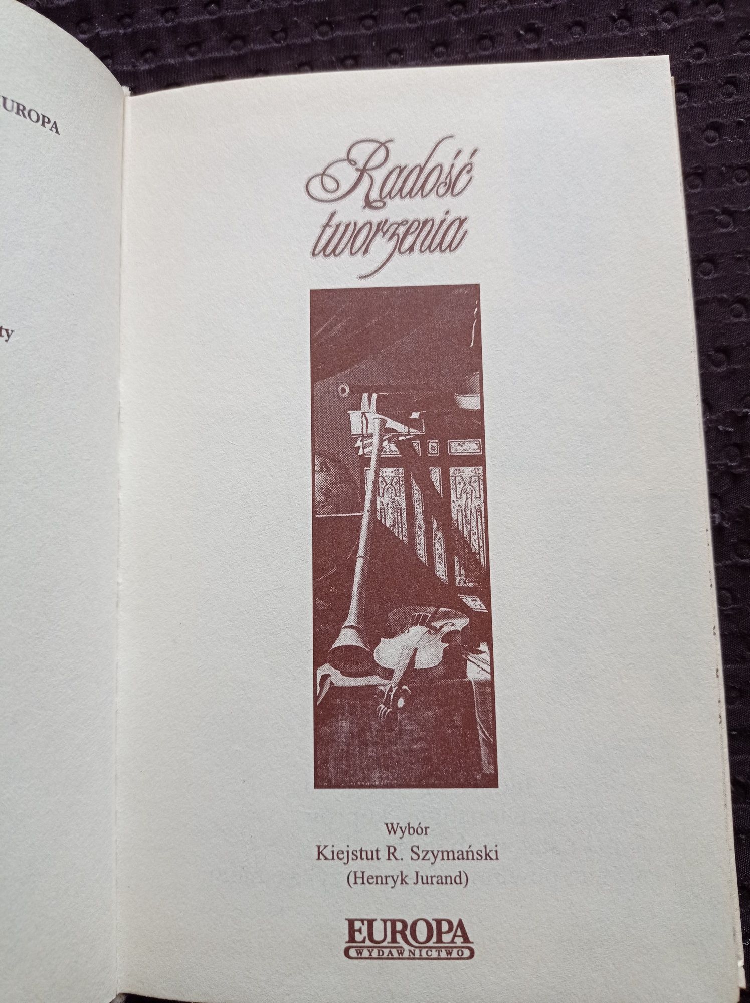 Radość Tworzenia.Co z głowy, co z serca Kiejstut R.Szymański