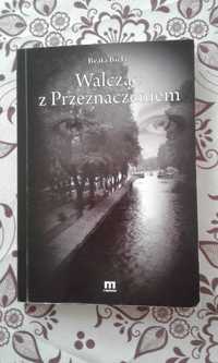 Książka "Walcząc z przeznaczeniem" Beata Biela