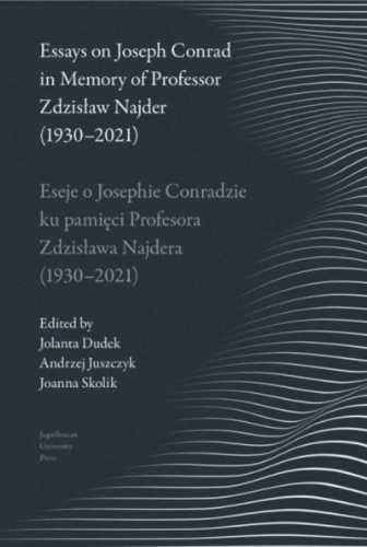 Essays on Joseph Conrad in Memory.. - Jolanta Dudek, Andrzej Juszczyk