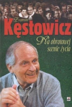 Na Obrotowej Scenie Życia Zygmunt Kęstowicz