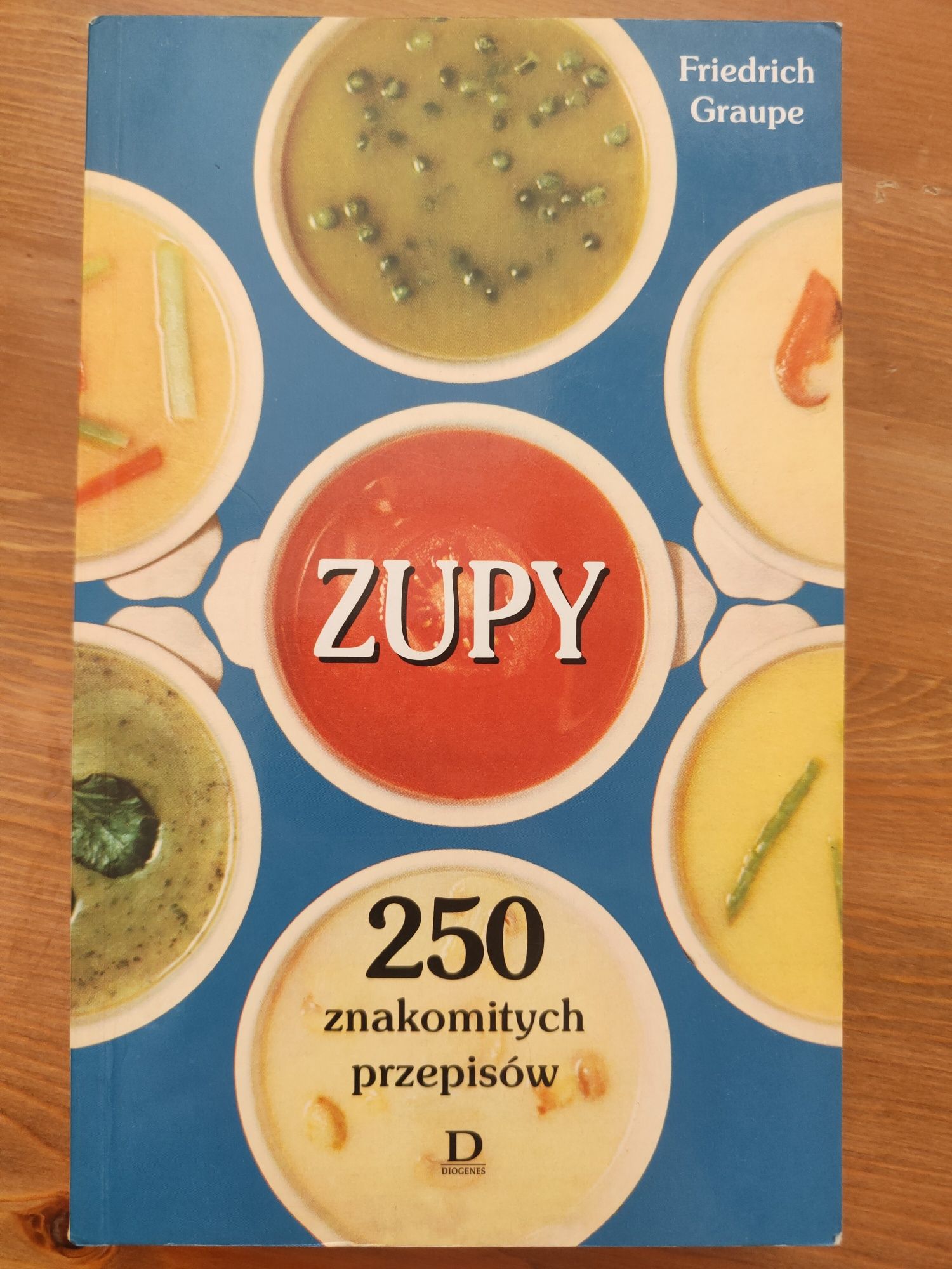 Zupy - 250 znakomitych przepisów Friedrich Graupe