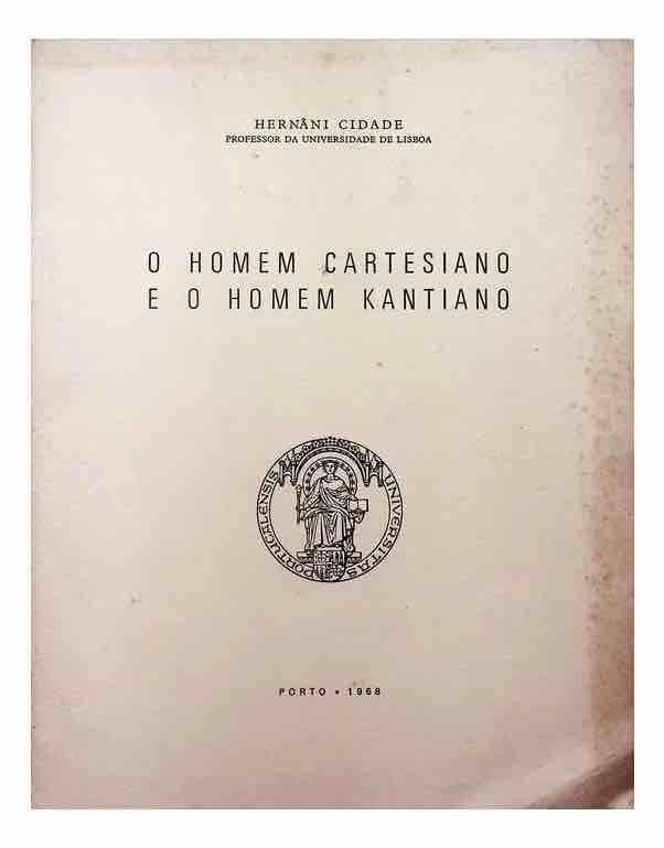 Hernâni Cidade O Homem Cartesiano e o Homem Kantiano