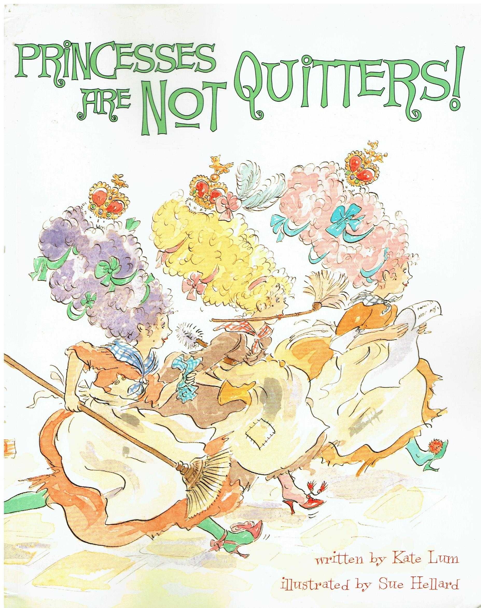 13018

Princesses Are Not Quitters
by Kate Lum