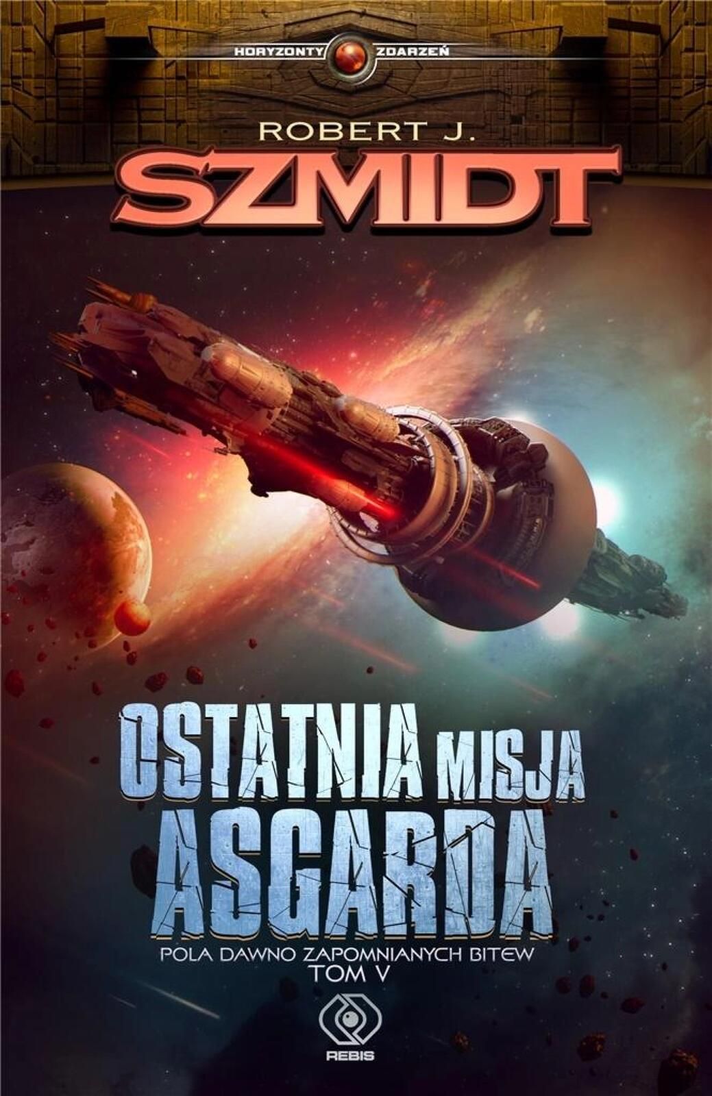 Ostatnia misja Asgarda Rebis Robert J. Szmidt Rok wydania: 2019, opraw