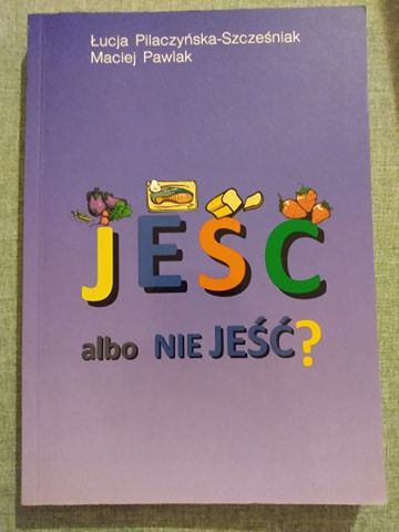 Jeść albo nie jeść?