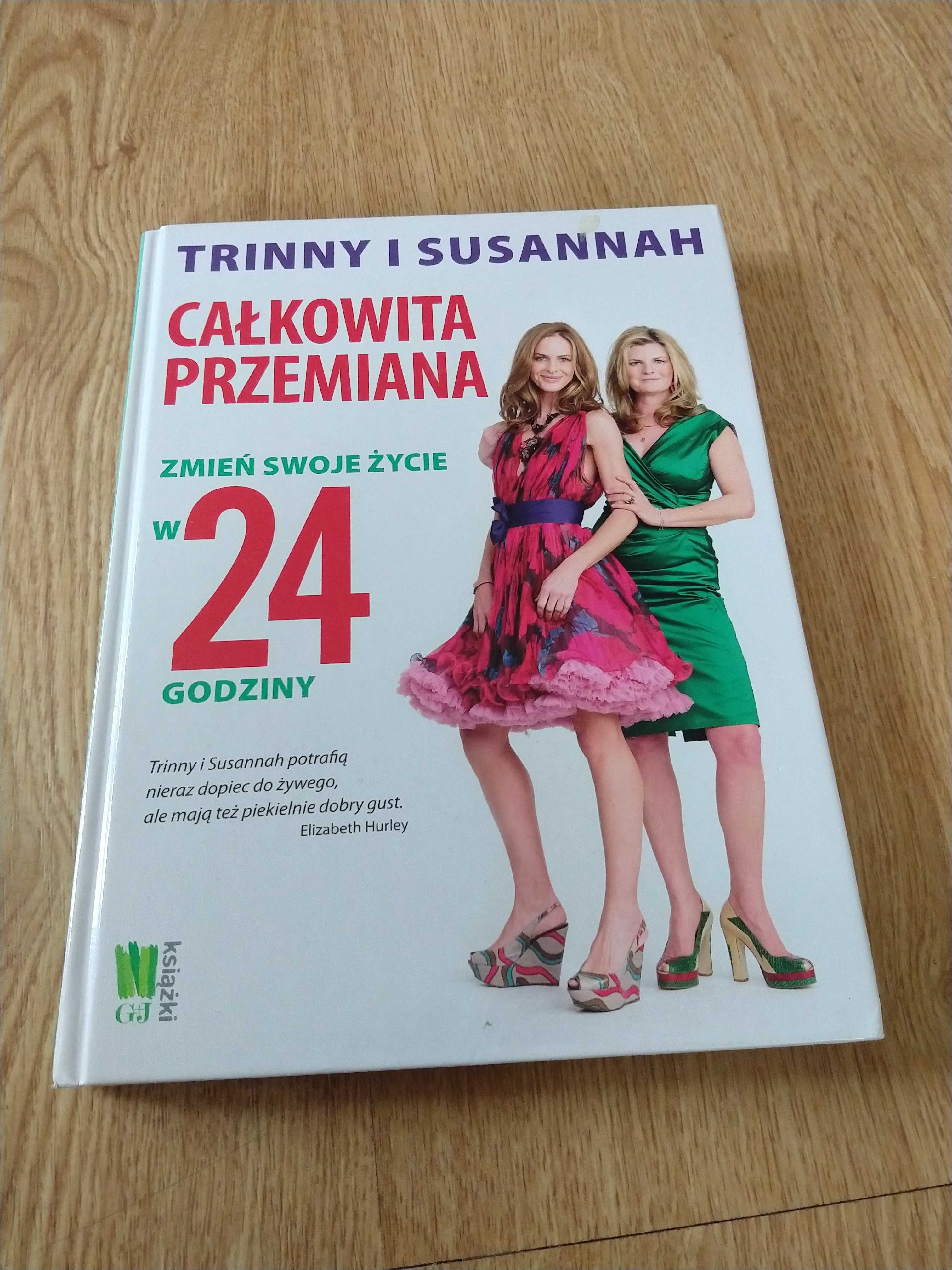 Całkowita przemiana. Zmień swoje życie w 24 - Susannah i Trinny | NOWA