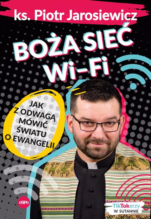 Boża sieć wi-fi. Jak z odwagą mówić światu o Ewangelii. eSPe