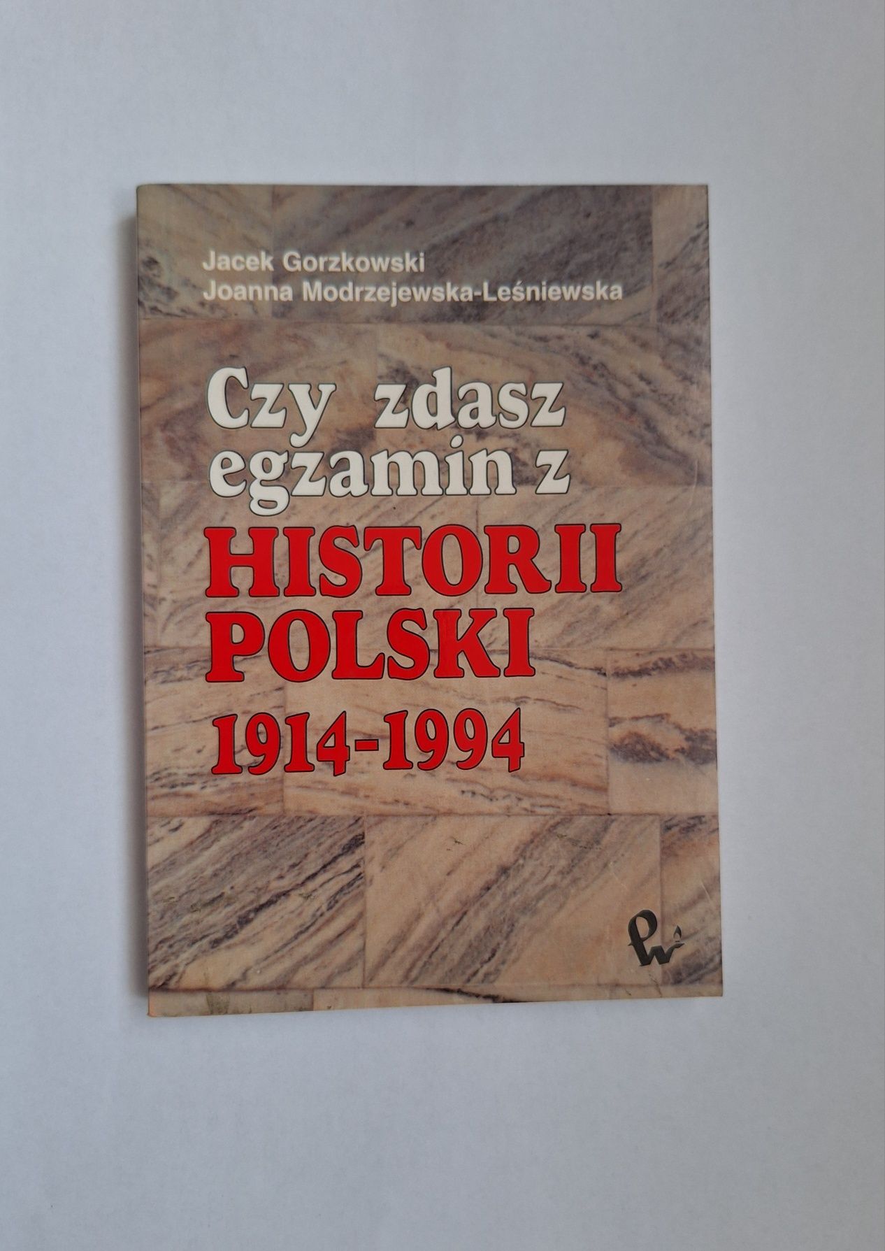Czy zdasz egzamin z Historii Polski  1914 - 1994, Pytania i odpowiedzi