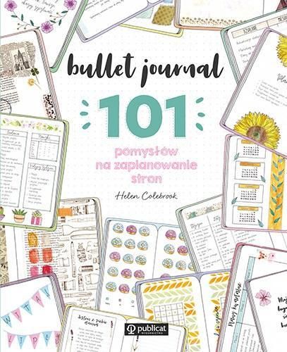 Bullet Journal. 101 Pomysłów Na Zaplanowanie Stron