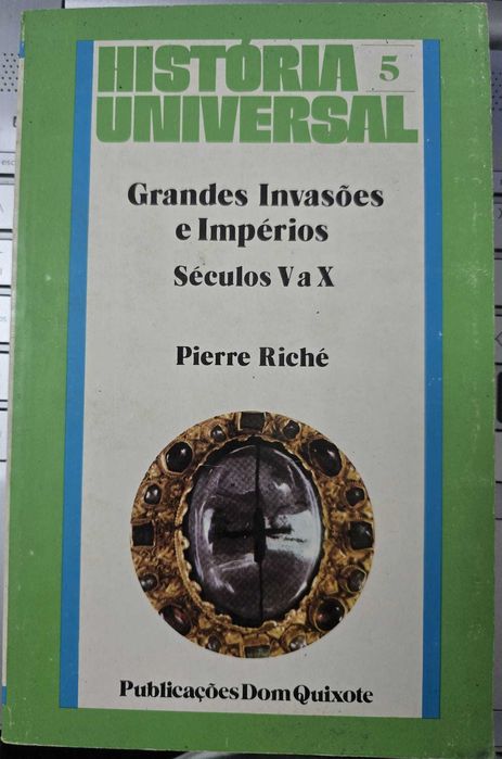 Grandes Invasões e Impérios - Séculos V a X - Pierre Riché