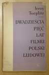 Jerzy Toeplitz - Dwadzieścia pięć lat filmu Polski Ludowej