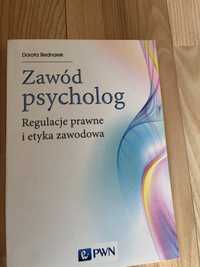 Zawód psycholog. Regulacje prawne i etyka zawodowa. D. Bednarek