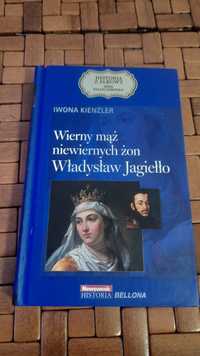 Wierny mąż niewiernych żon Władysław Jagiełło