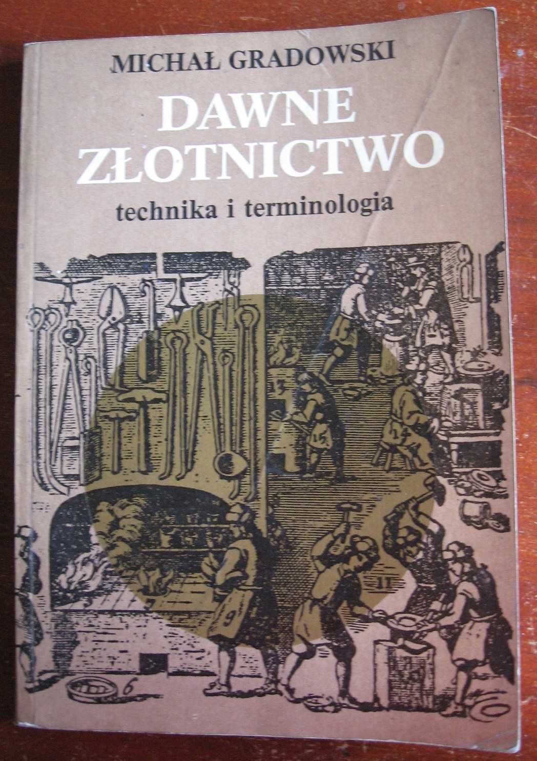 Michał Gradowski "Dawne złotnictwo technika i terminologia"