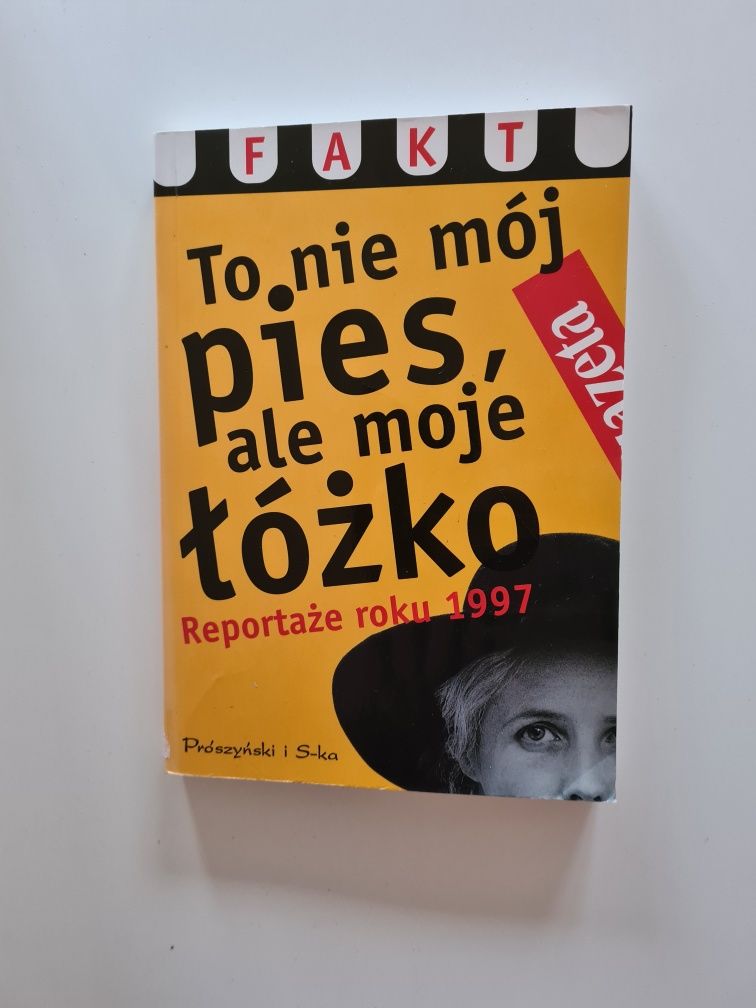 To nie mój pies, ale moje łóżko Reportaże roku 1997