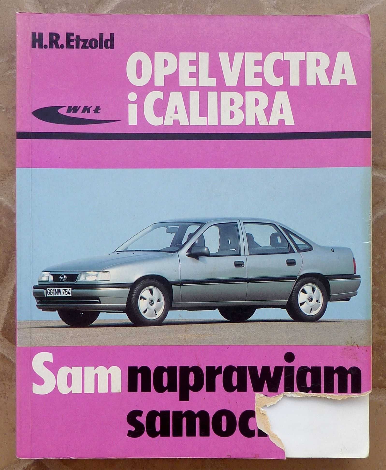 OPEL VECTRA i CALIBRA - Sam naprawiam samochód - H.R. Etzold