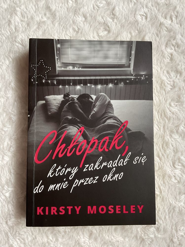 Książka Kirsty Moseley- Chłopak, który zakradał się do mnie przez okno