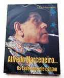 Alfredo Marceneiro... Os Fados que Ele Cantou, de Vítor Marceneiro