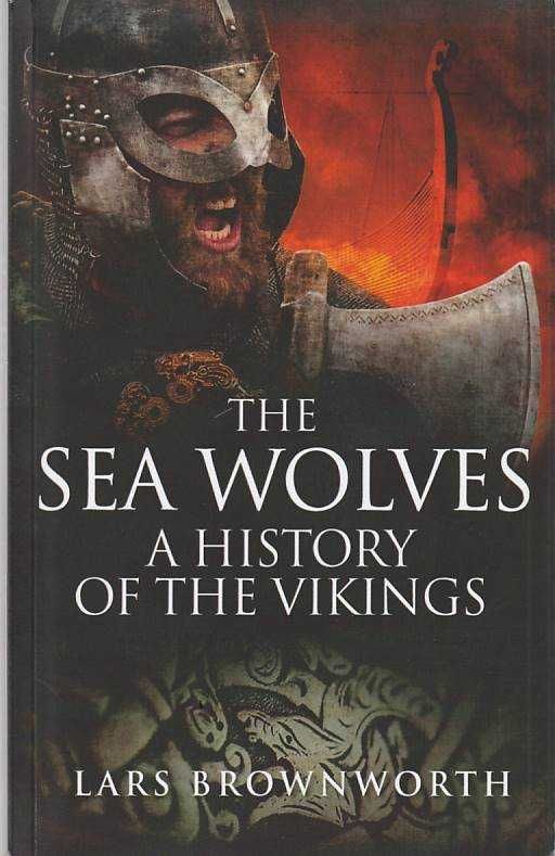 The sea wolves – A history of the Vikings-Lars Brownworth-Crux