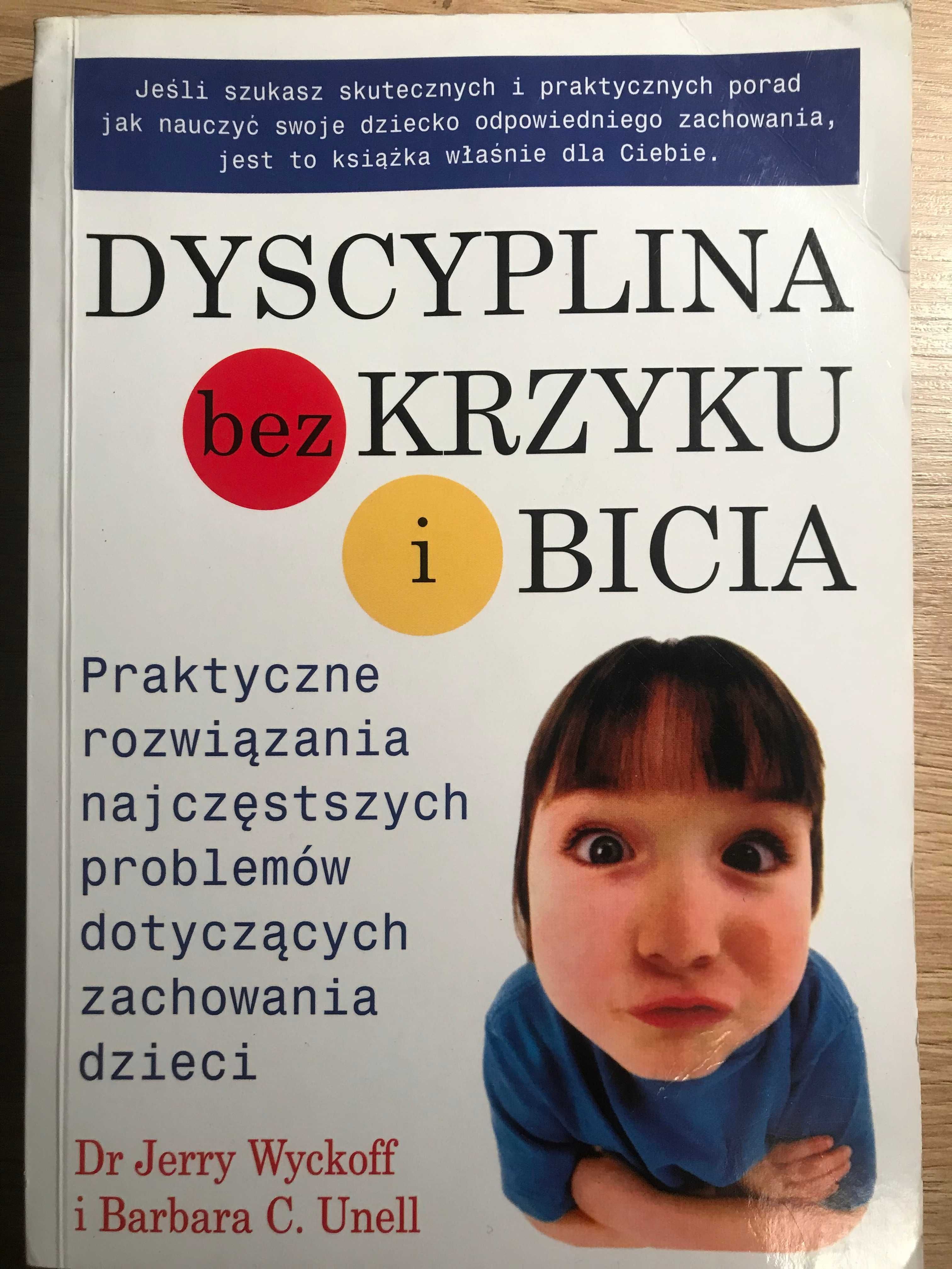 Dyscyplina bez krzyku i bicia. Jerry Wyckoff, Barbara C. Unell