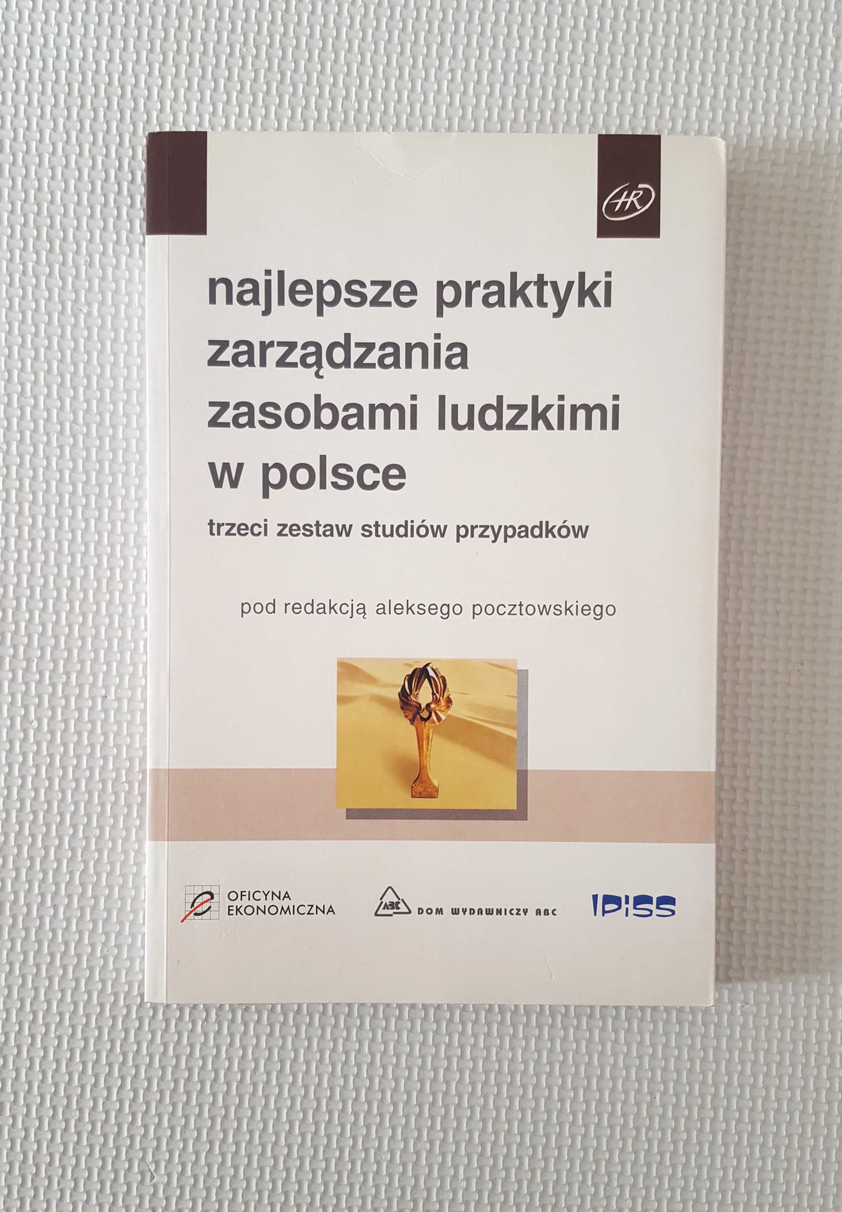 Najlepsze praktyki zarządzania zasobami ludzkimi w Polsce A Pocztowski