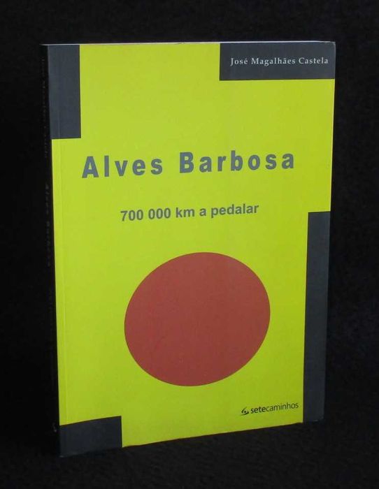 Livro Alves Barbosa 700 000 KM a Pedalar José Magalhães Castela