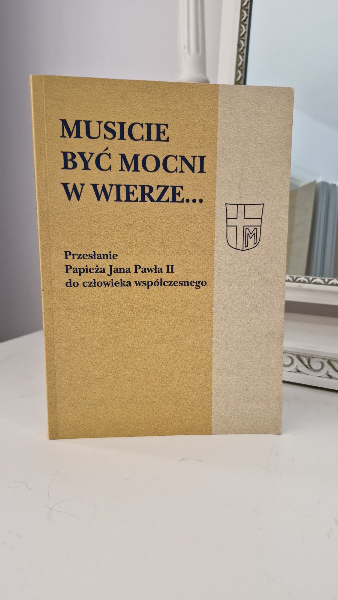 Musicie być mocni w wierze Jan Paweł II