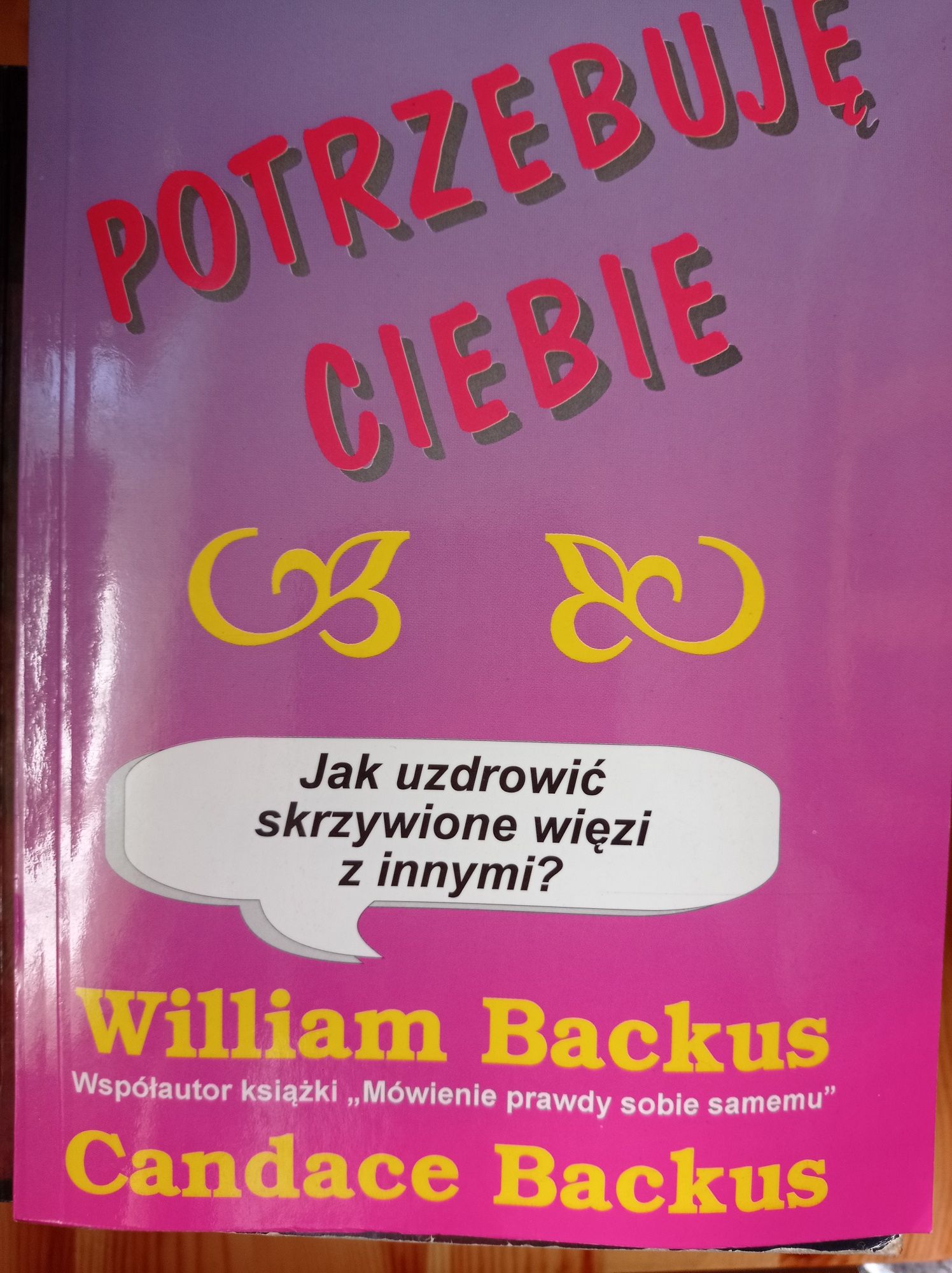 Potrzebuję ciebie. Jak uzdrowić skrzywione więzi z innymi.