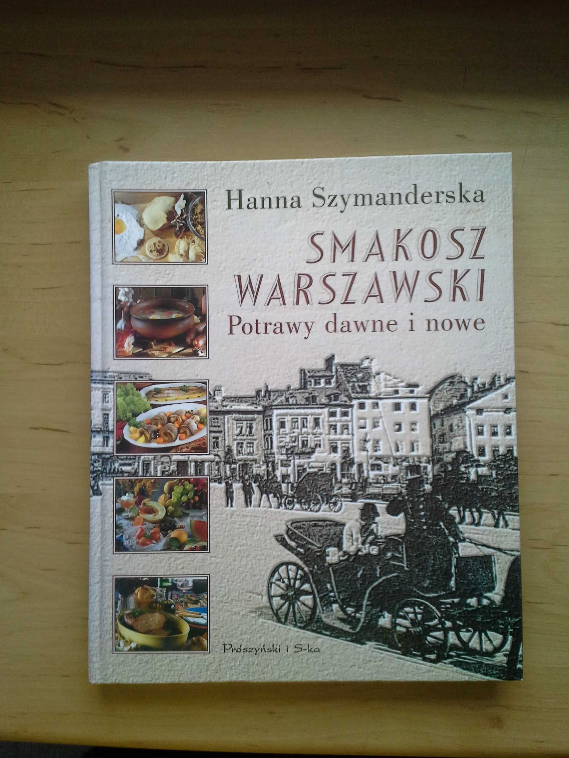 Smakosz Warszawski Potrawy dawne i nowe, Hanna Szymanderska, nowa