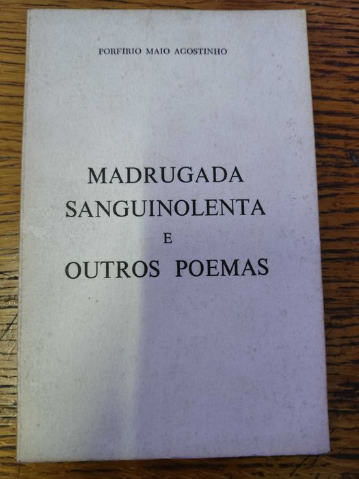 Madrugada Sanguinolenta e Outros Poemas de  Porfírio Maio Agostinho