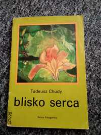 Blisko serca. Tadeusz Chudy